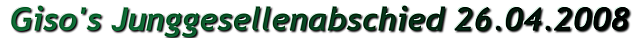 Giso's Junggesellenabschied